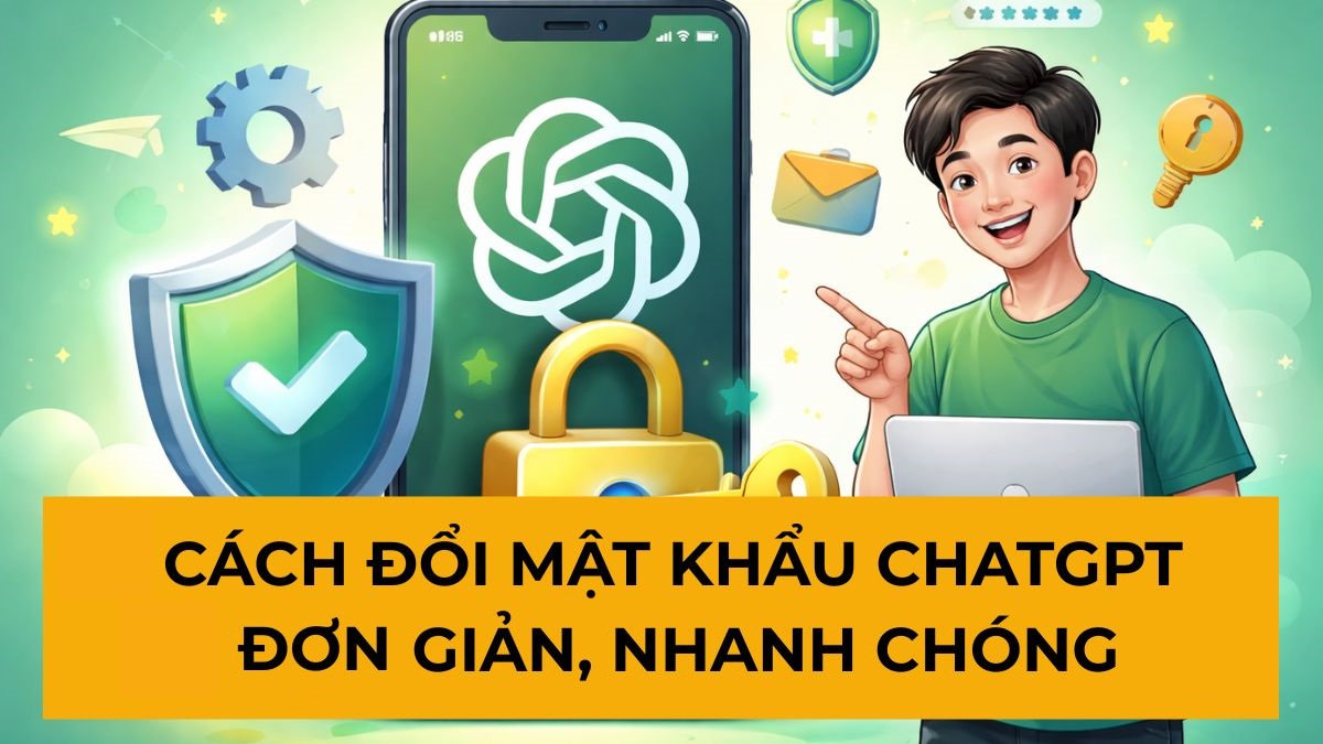 Cách đổi mật khẩu ChatGPT đơn giản, nhanh chóng nhất 2026