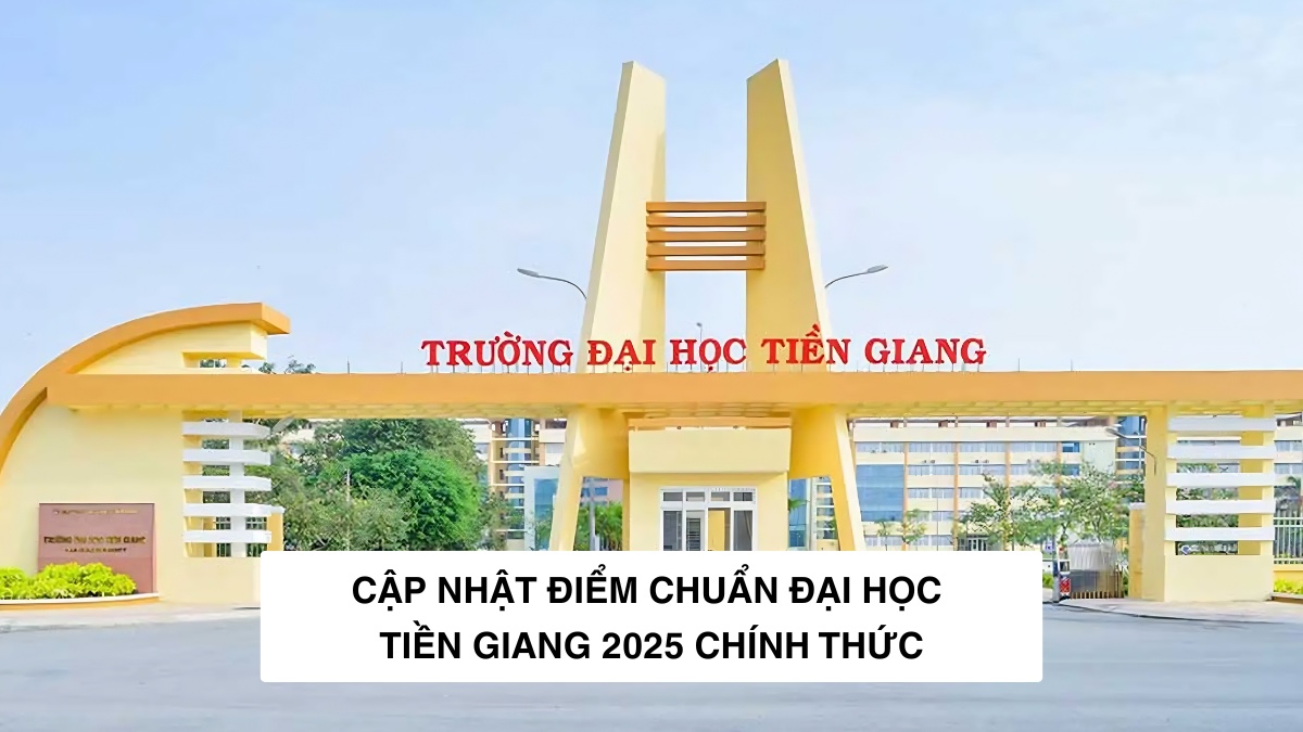 TTG - Điểm chuẩn trường Đại học Tiền Giang 2025