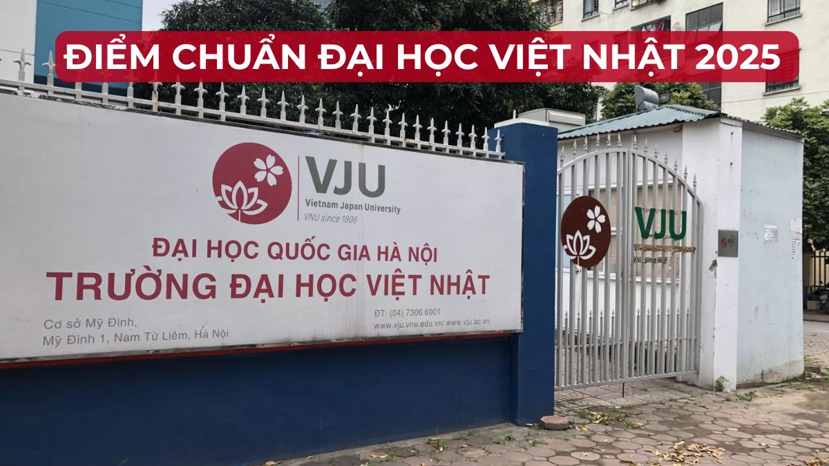 QHJ - Điểm chuẩn trường đại học Việt Nhật 2025