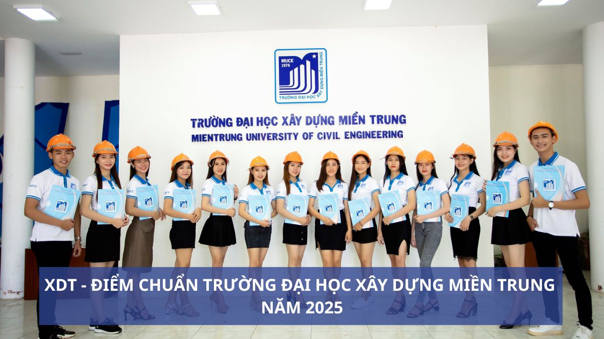 XDT - Điểm chuẩn Trường Đại học Xây Dựng Miền Trung năm 2025