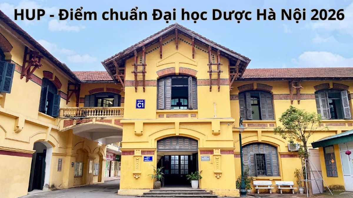 HUP - Điểm chuẩn Đại học Dược Hà Nội 2026