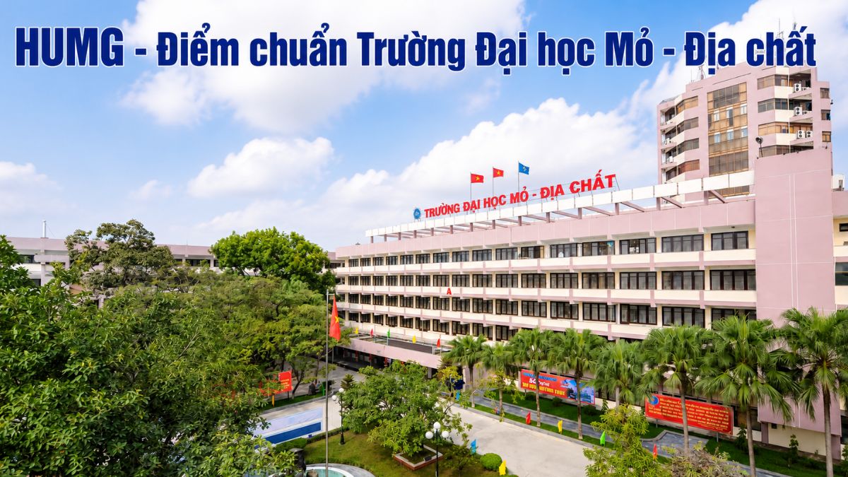 HUMG - Điểm chuẩn Trường Đại học Mỏ - Địa chất 2026