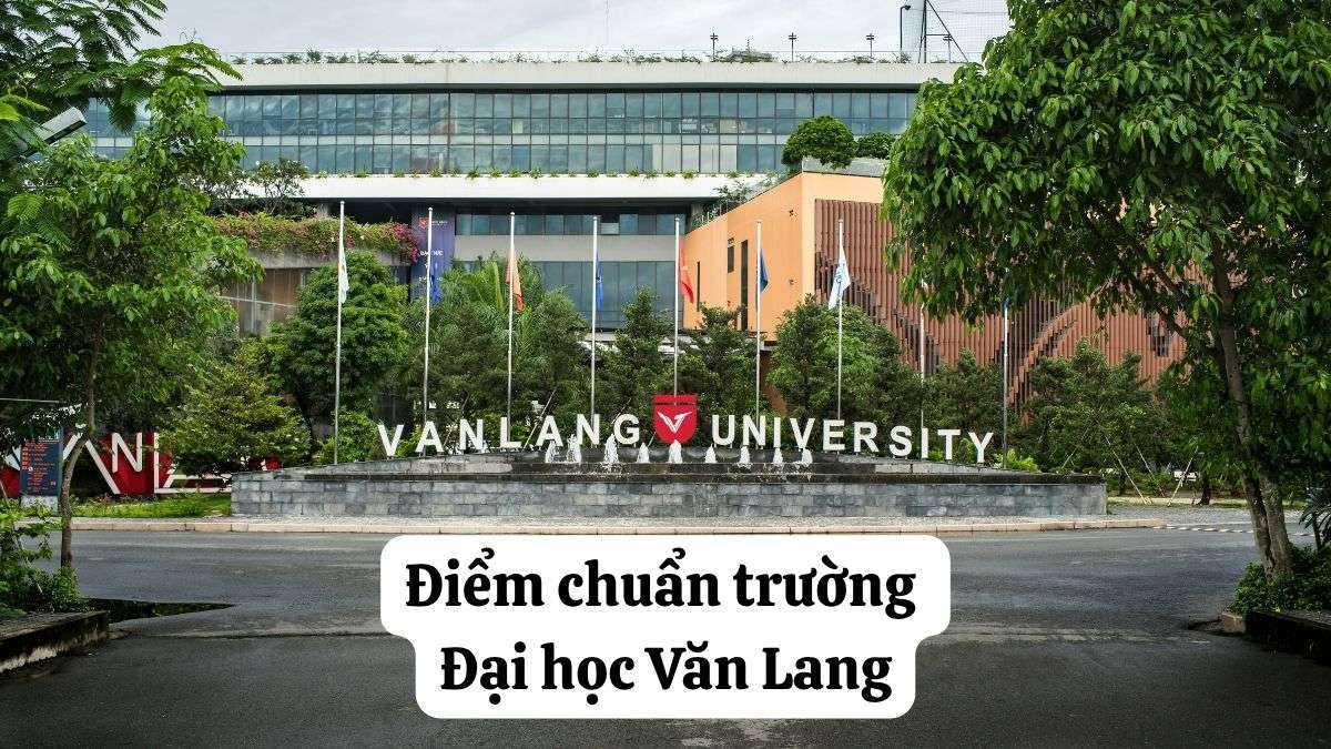 VLU - điểm chuẩn trường Đại học Văn Lang 2026