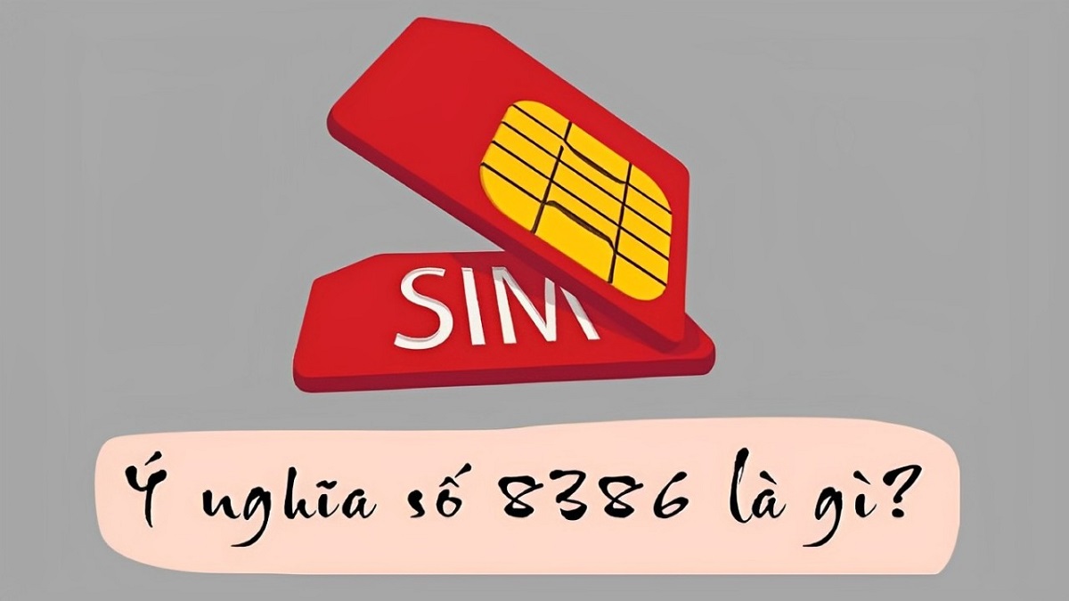 SIM có số đuôi 8386 có may mắn không?