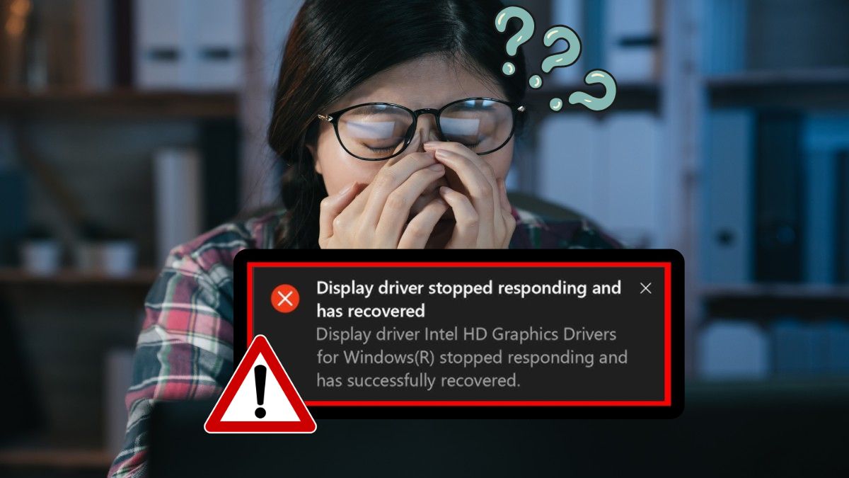 nguyên nhân gây Lỗi display driver stopped responding and has recovered