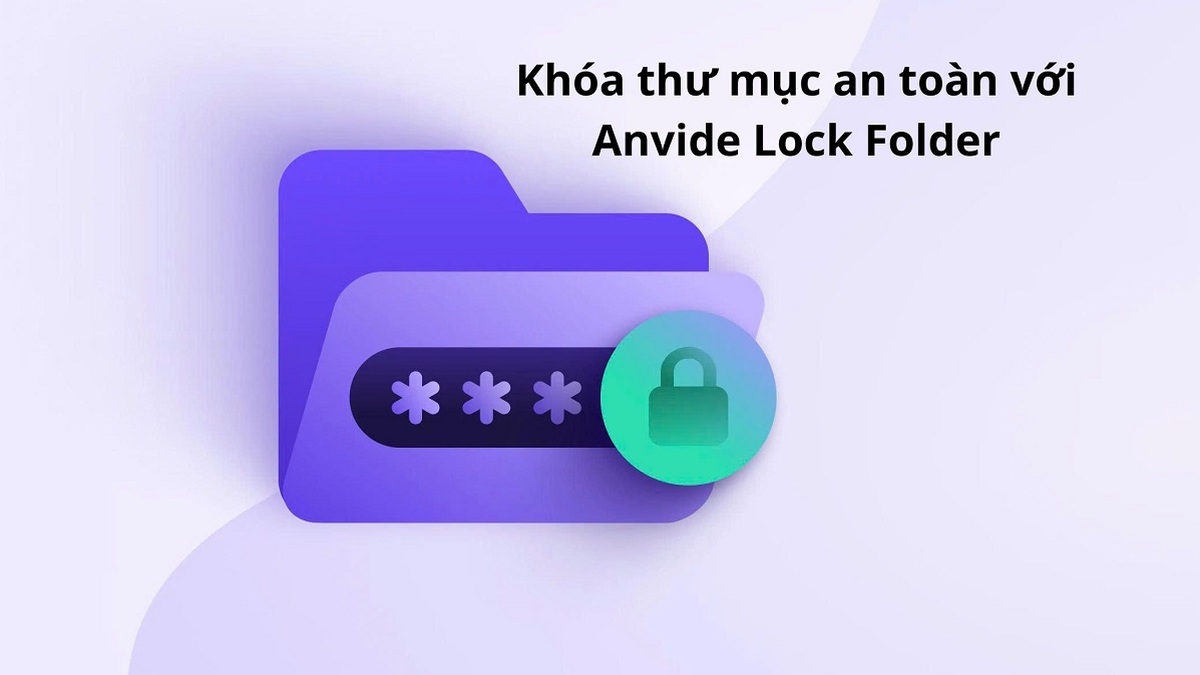 Các tính năng chính của Anvide Lock Folder