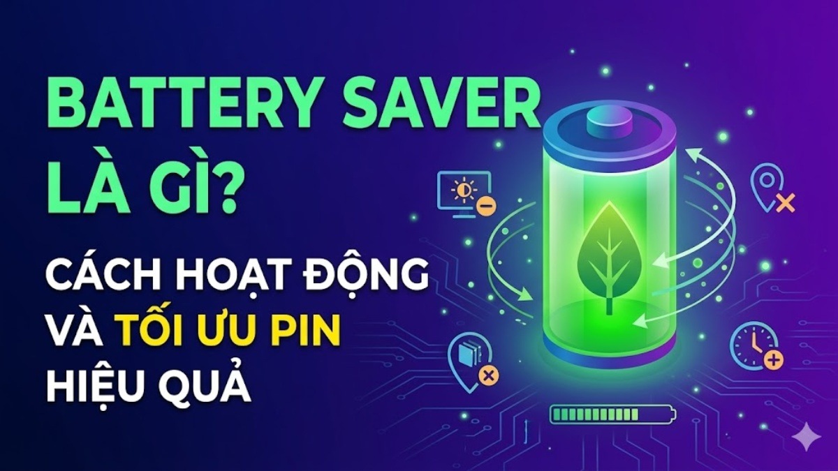 Battery Saver là gì? Cách hoạt động và tối ưu pin hiệu quả