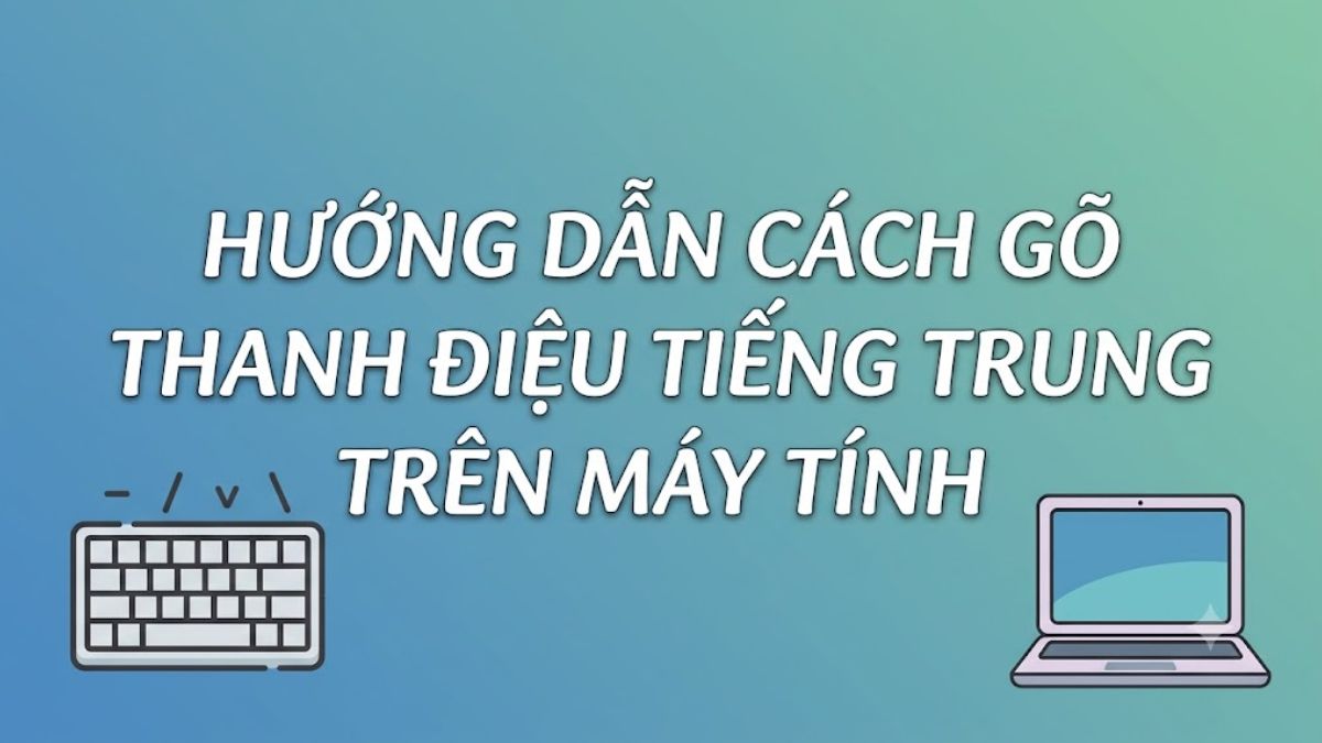 Hướng dẫn cách gõ thanh điệu tiếng Trung trên máy tính