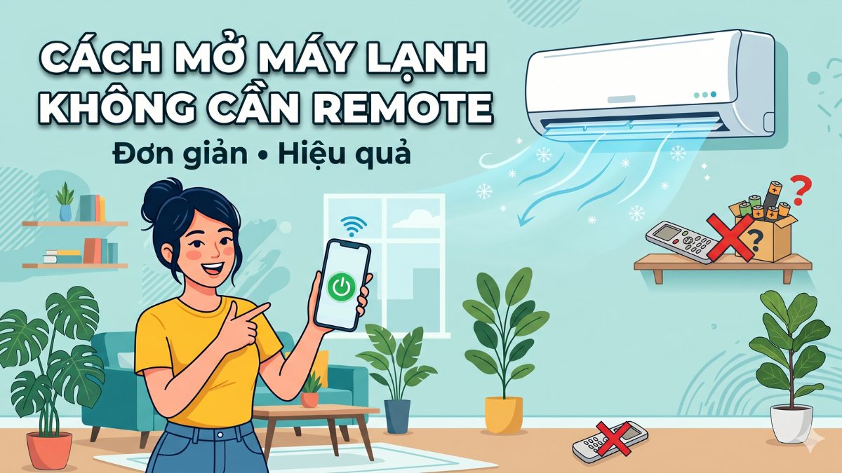 Cách mở máy lạnh không cần remote đơn giản, hiệu quả