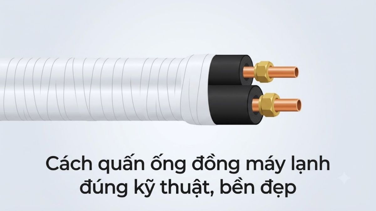 Cách quấn ống đồng máy lạnh đúng kỹ thuật, bền đẹp