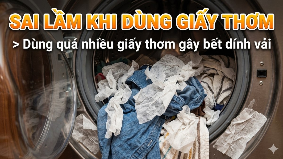Dùng quá nhiều giấy thơm gây bết dính vải