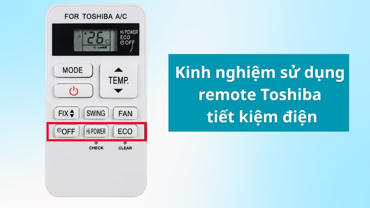 Kinh nghiệm sử dụng remote Toshiba tiết kiệm điện