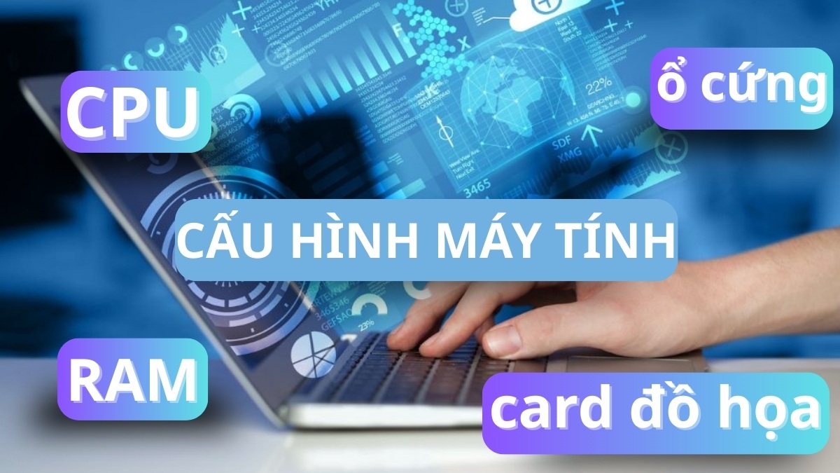 Cấu hình máy tính gồm những gì?