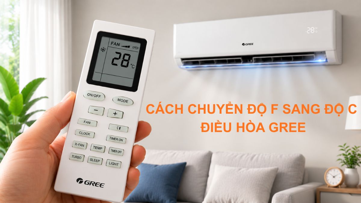 Cách chuyển độ F sang độ C điều hòa Gree chi tiết từ A-Z 