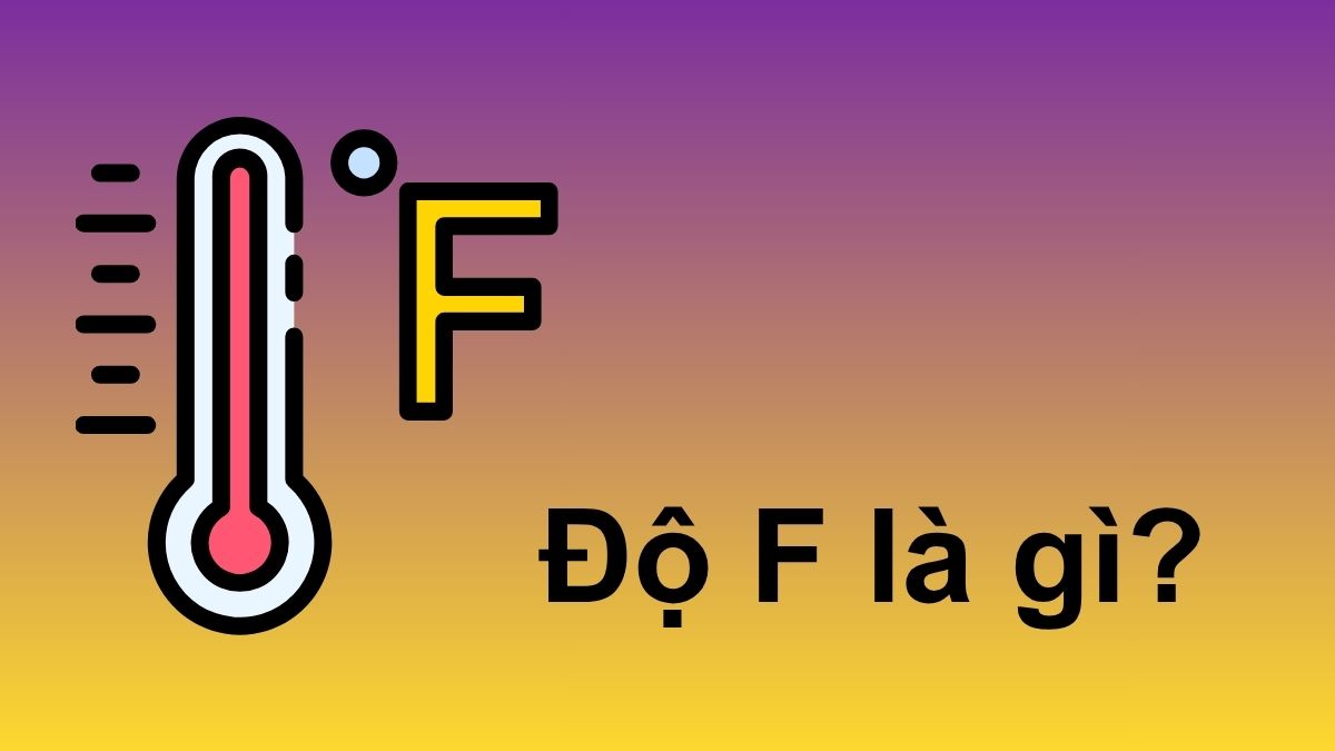 Độ F là gì?