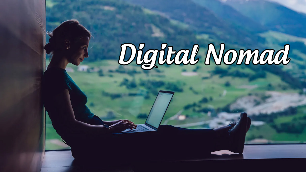 Digital Nomad là gì? Vì sao Digital Nomad thành xu hướng?