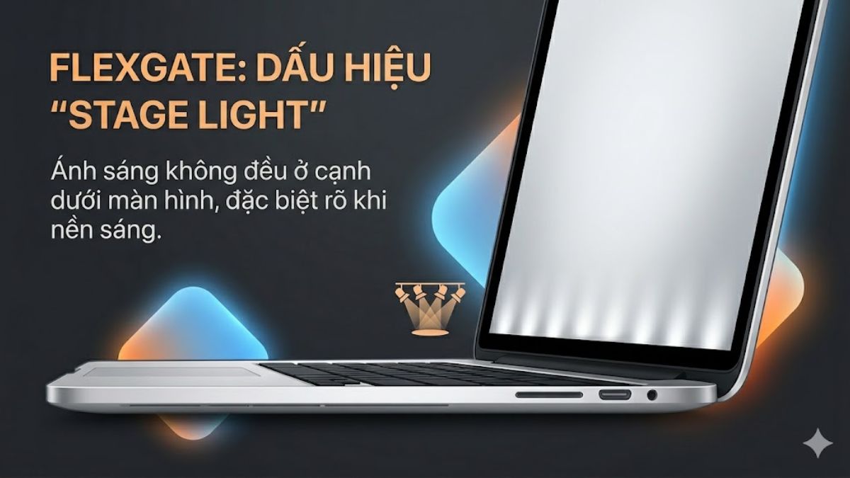 Dấu hiệu nhận biết MacBook bị lỗi Flexgate - hiệu ứng stage light