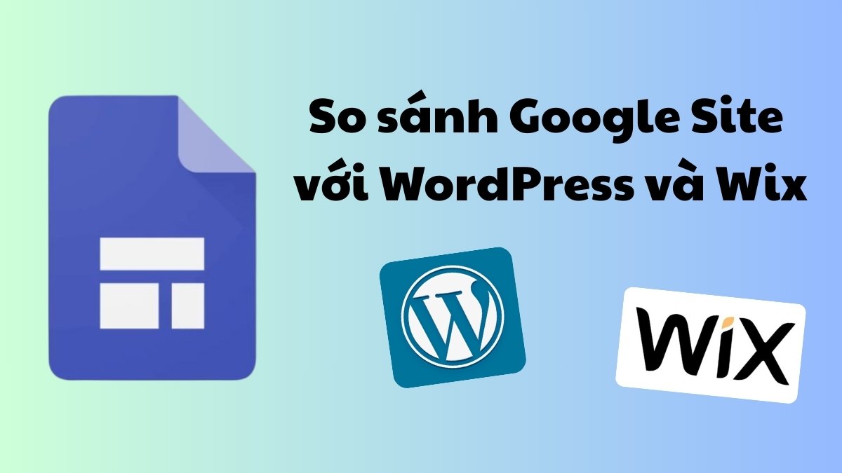 So sánh Google Site với WordPress và Wix