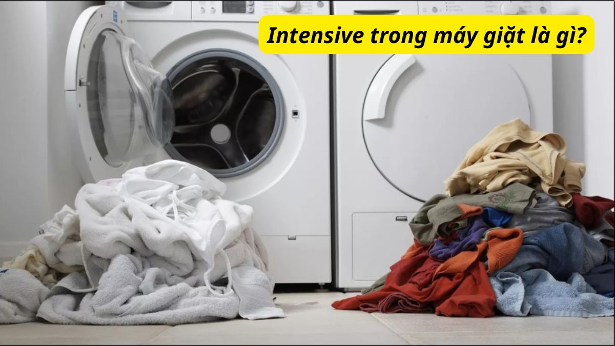 Intensive trong máy giặt là gì?