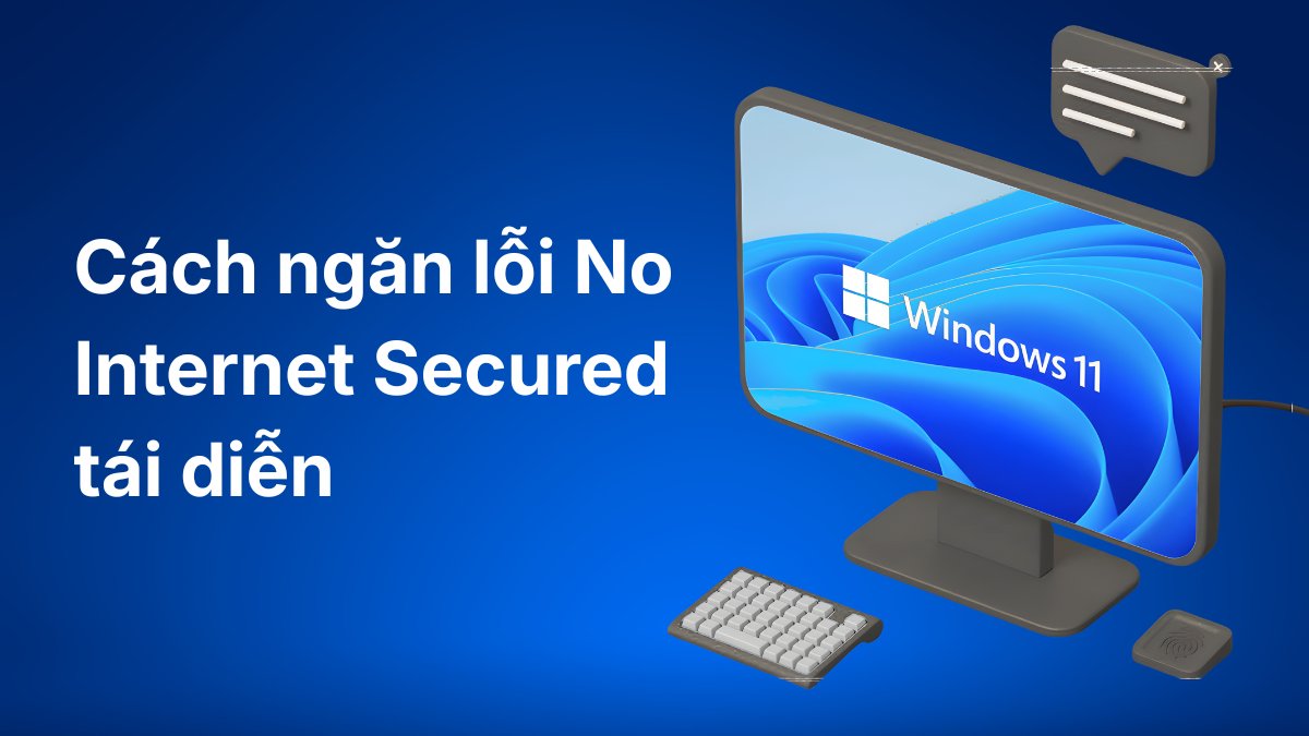 Cách ngăn lỗi No Internet Secured tái diễn