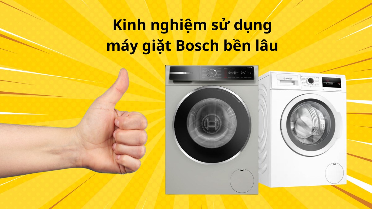 Kinh nghiệm sử dụng máy giặt Bosch bền lâu