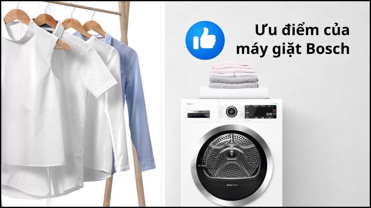 Máy giặt Bosch có tốt không? ưu điểm