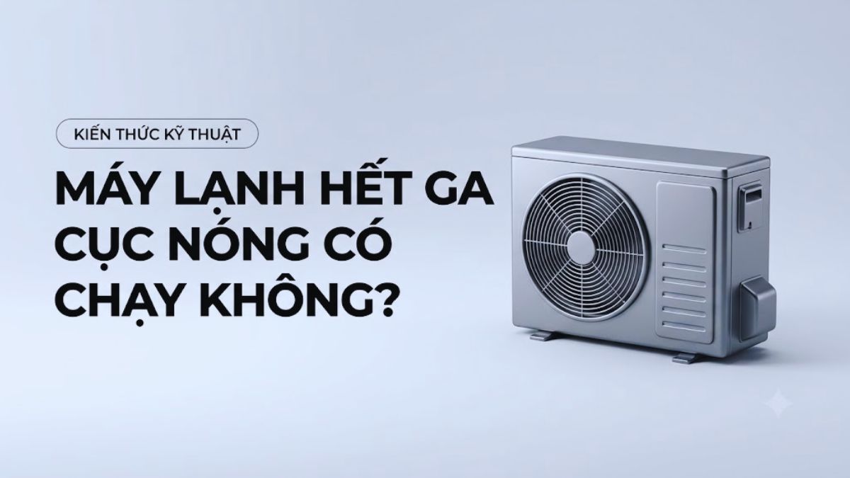 Lý giải chi tiết: Máy lạnh hết ga cục nóng có chạy không?