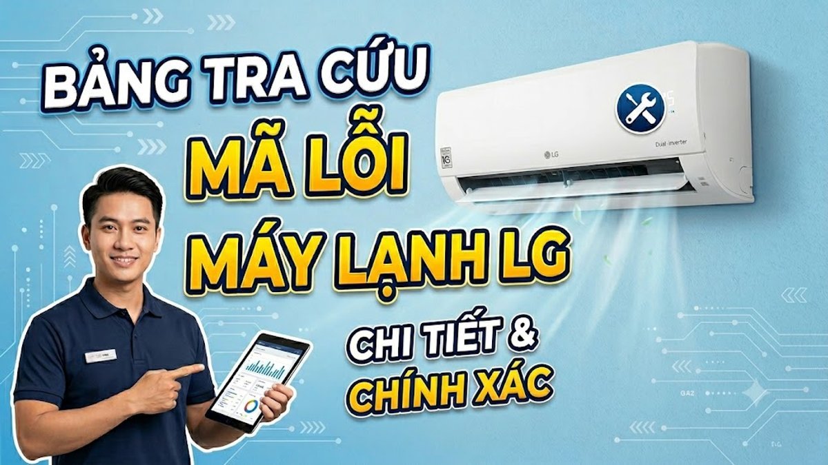 Tổng hợp bảng tra cứu mã lỗi máy lạnh LG chi tiết hiện nay