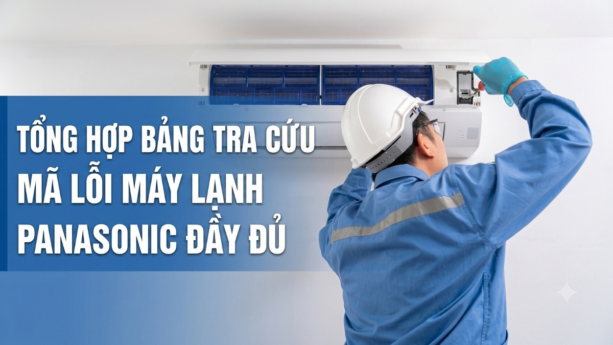 Tổng hợp bảng tra cứu mã lỗi máy lạnh Panasonic đầy đủ