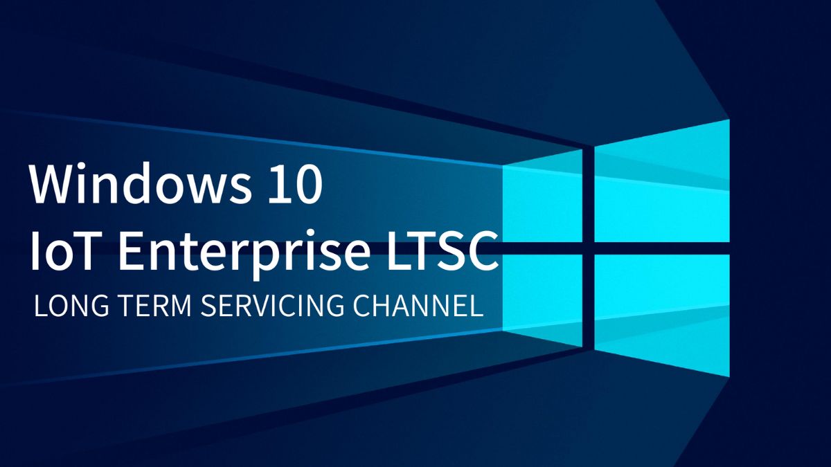 Win 10 LTSC là gì?
