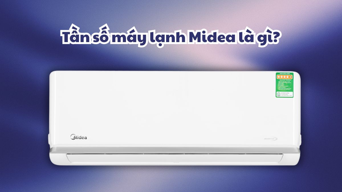 Tần số máy lạnh Midea là gì?
