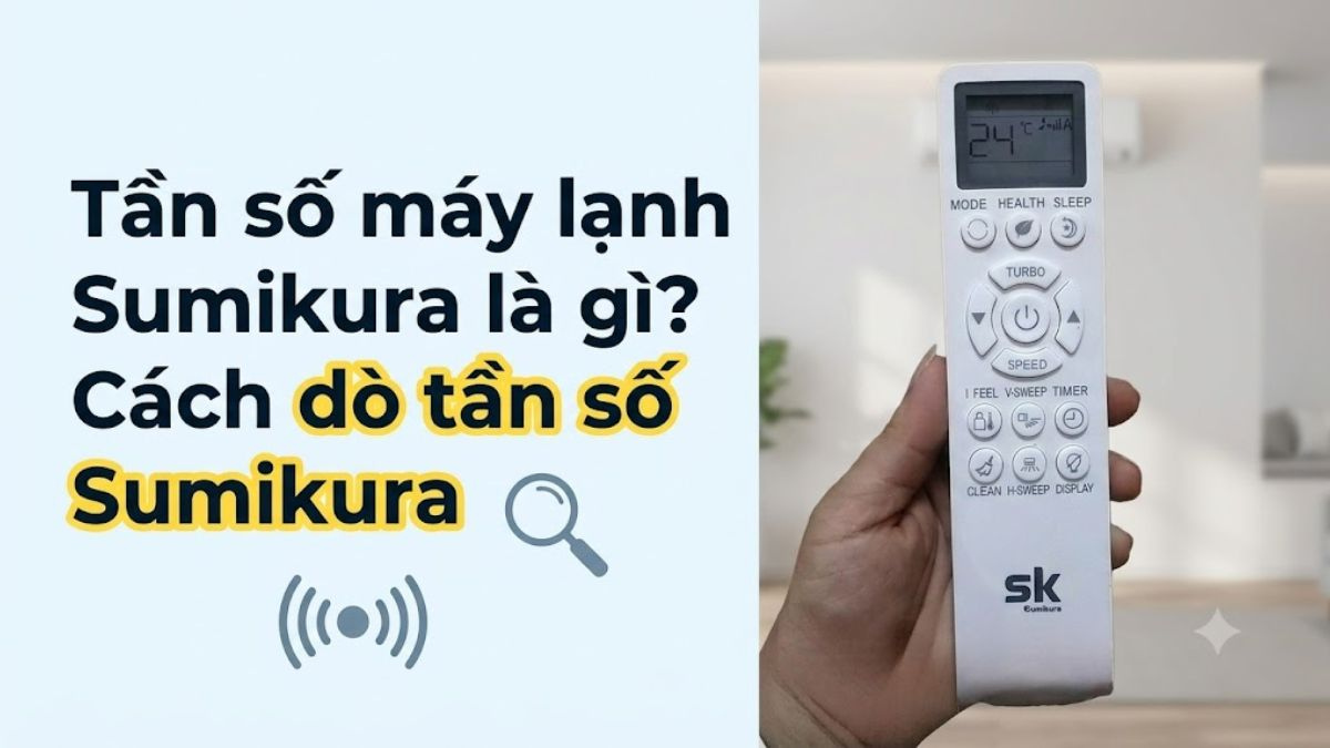 Tần số máy lạnh Sumikura là gì? Cách dò tần số Sumikura