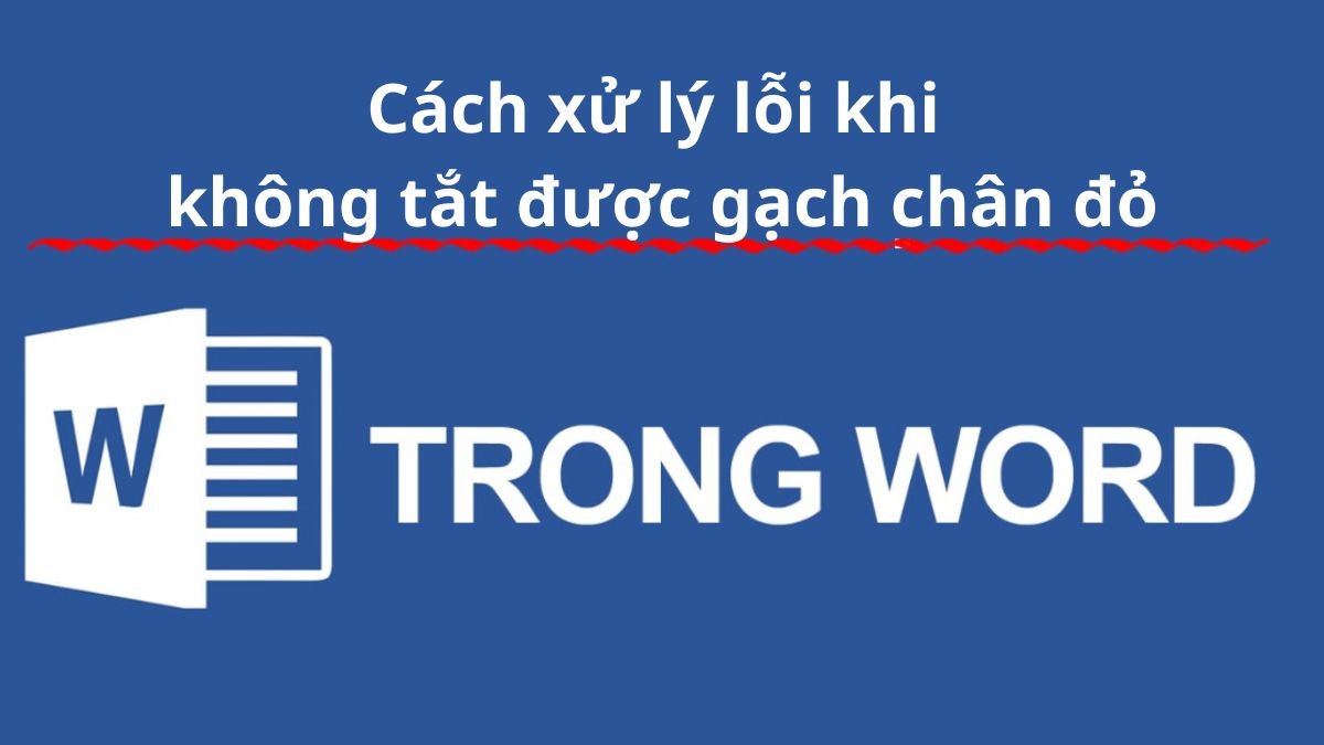 Cách xử lý lỗi khi không tắt được gạch chân đỏ