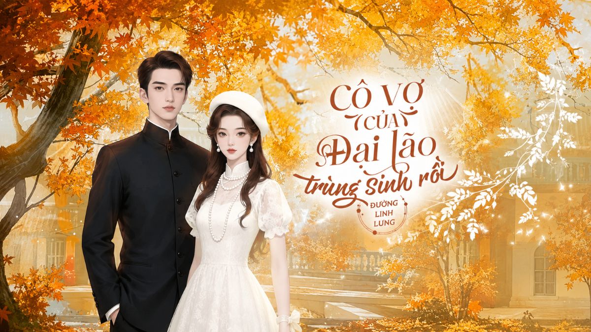 Cô vợ của đại lão trùng sinh rồi