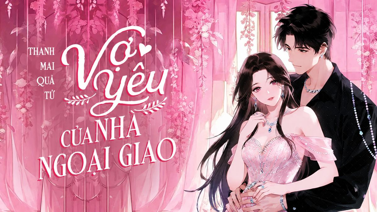truyện ngôn tình tổng tài - Vợ yêu của nhà ngoại giao