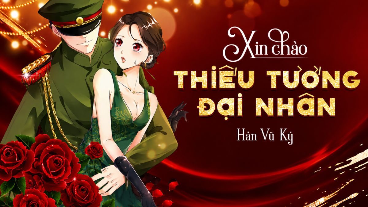 truyện ngôn tình tổng tài - Xin chào thiếu tướng đại nhân