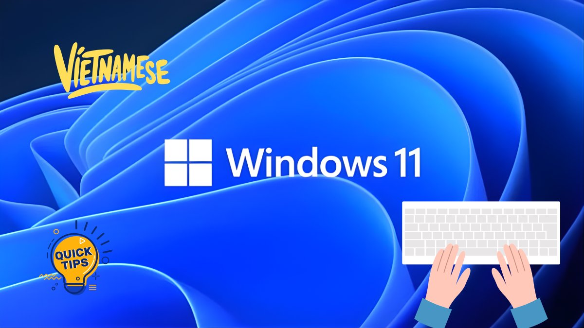 Một số mẹo để gõ và hiển thị tiếng Việt đúng trên Win 11