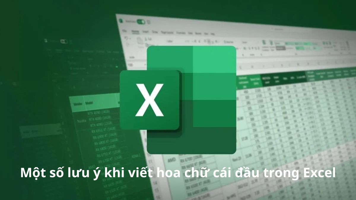 Một số lưu ý khi viết hoa chữ cái đầu trong Excel
