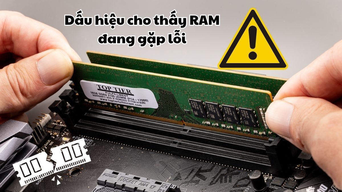 Dấu hiệu cho thấy RAM đang gặp lỗi