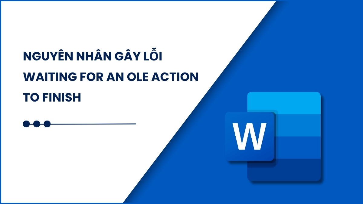 nguyên nhân gây lỗi word is waiting for an ole action to finish