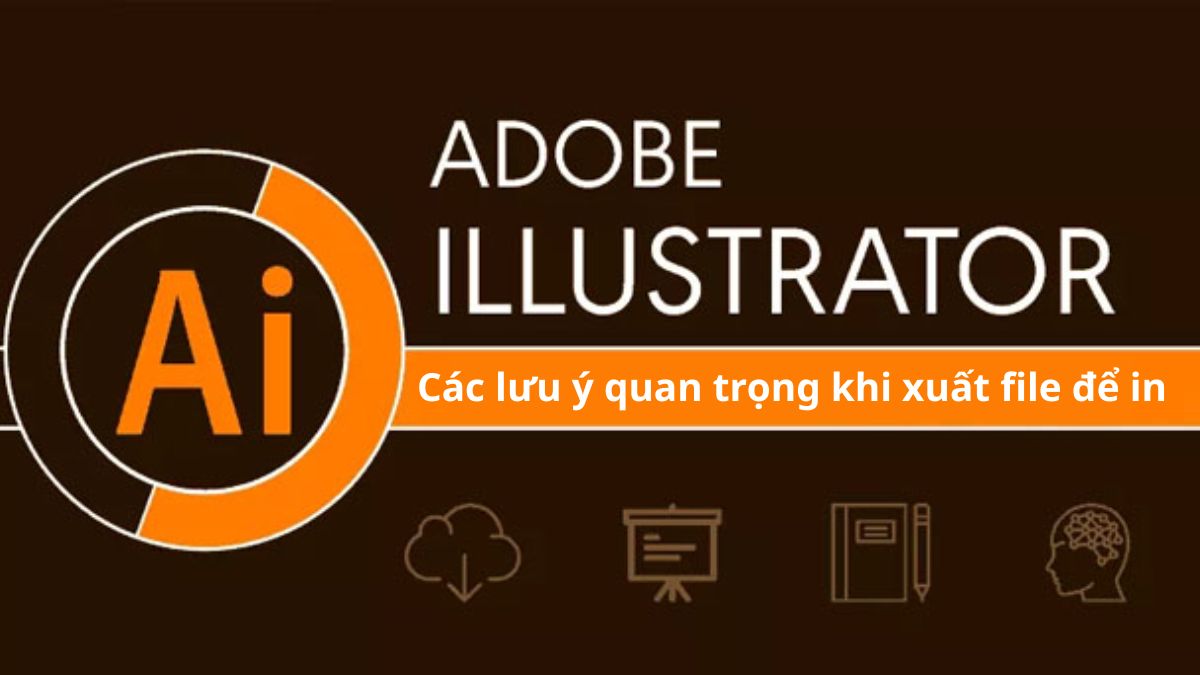 Các lưu ý quan trọng khi xuất file để in