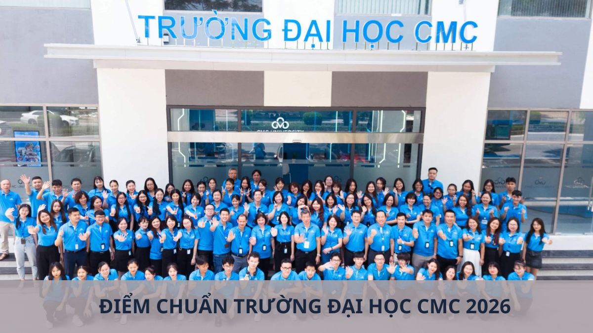 CMC - Điểm chuẩn Trường Đại học CMC 2026