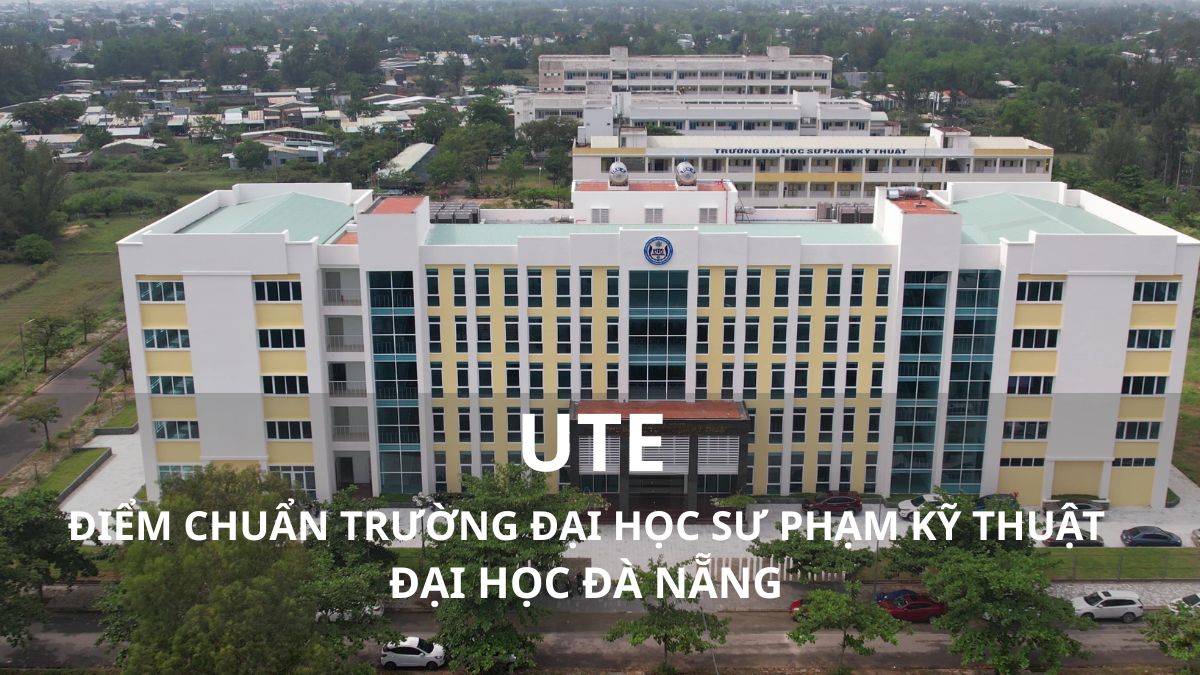 UTE - Điểm chuẩn Trường Đại học Sư phạm kỹ thuật - Đại học Đà Nẵng 2026
