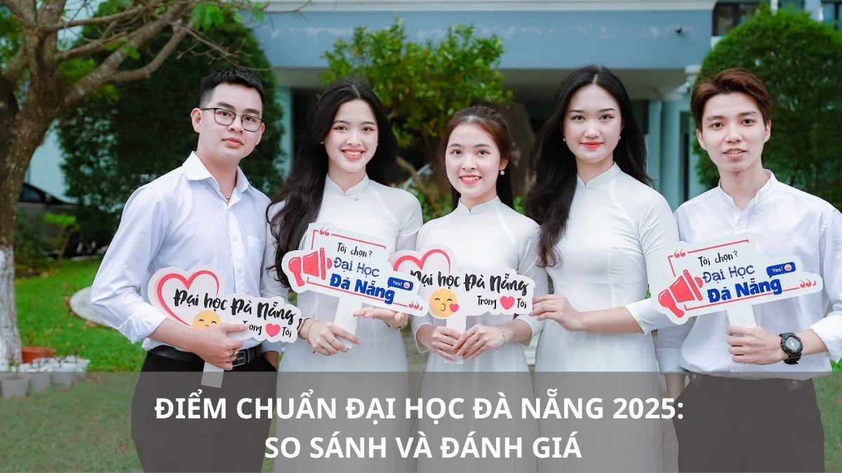 Điểm chuẩn Đại học Đà Nẵng 2025: So sánh và đánh giá