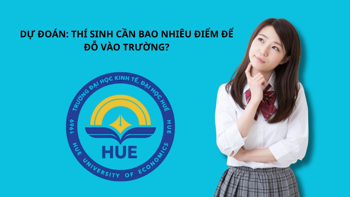 Dự đoán: Thí sinh cần bao nhiêu điểm để đỗ vào trường?