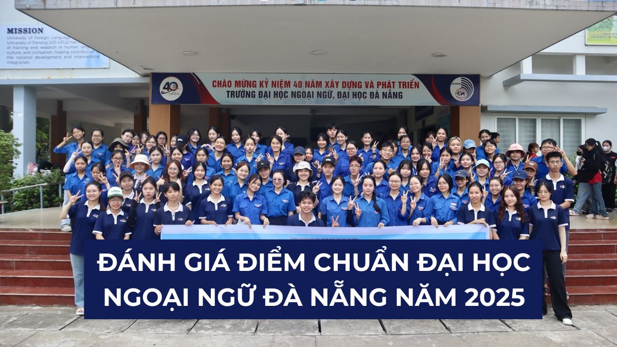 DDF - Đánh giá điểm chuẩn Đại học Ngoại ngữ Đà Nẵng 2025
