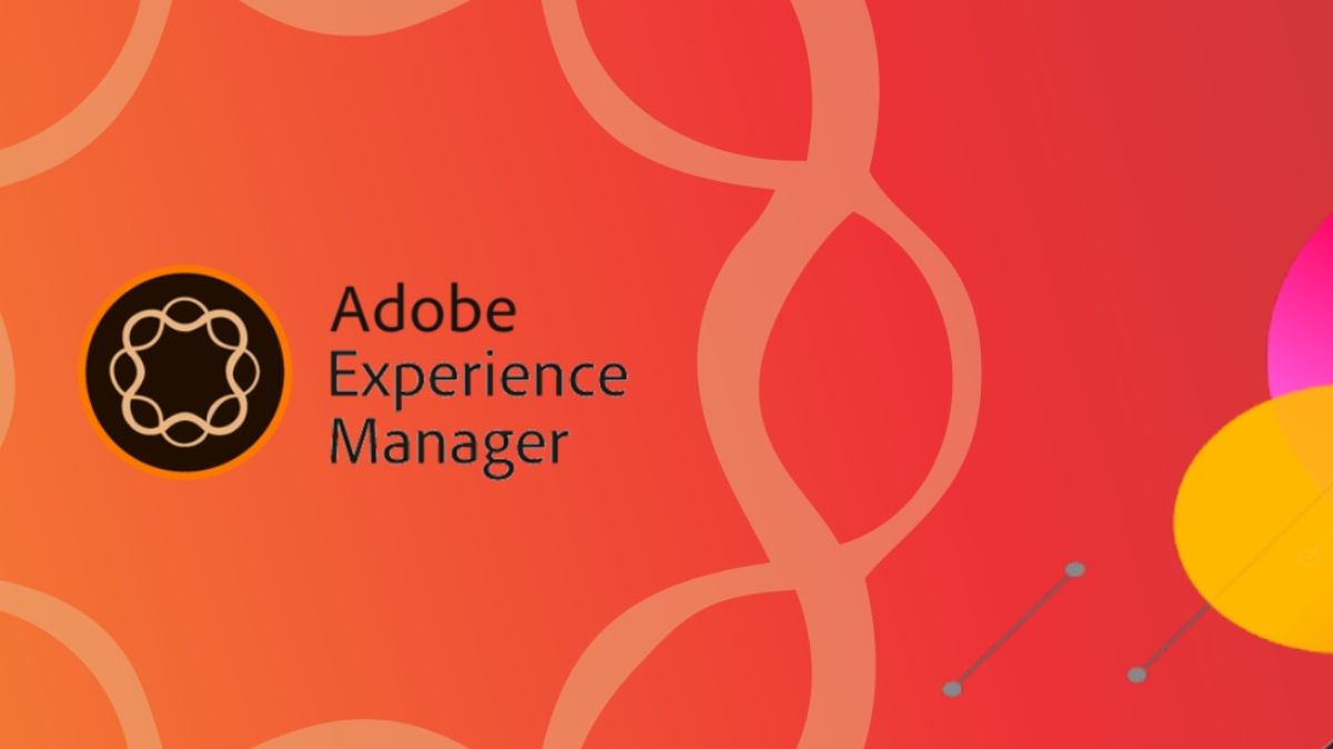 AEM là gì? Hệ thống quản lý nội dung (CMS) từ Adobe