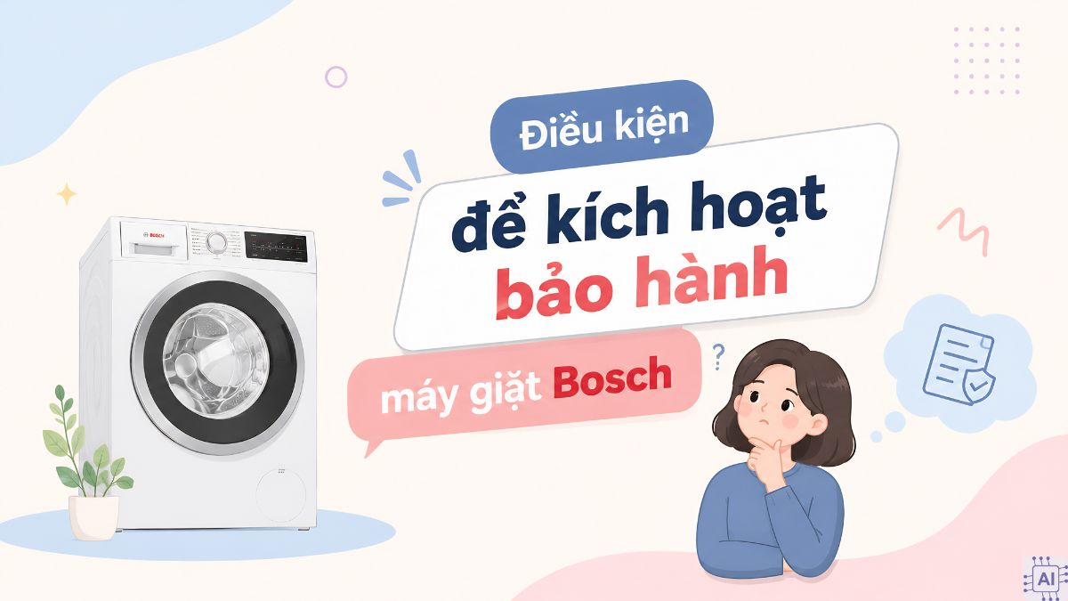 Điều kiện để kích hoạt bảo hành máy giặt Bosch