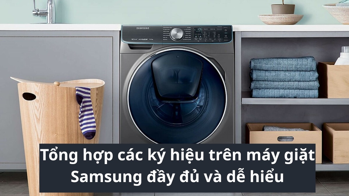 Tổng hợp các ký hiệu trên máy giặt Samsung đầy đủ và dễ hiểu