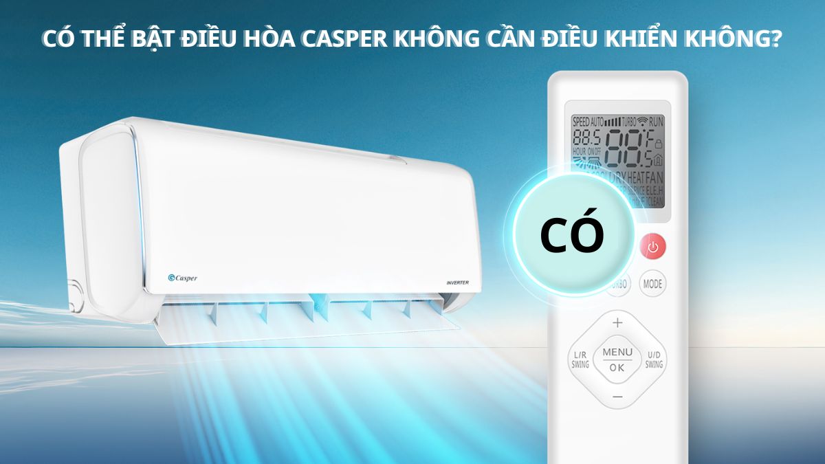Điều hòa Casper có thể bật khi không dùng remote